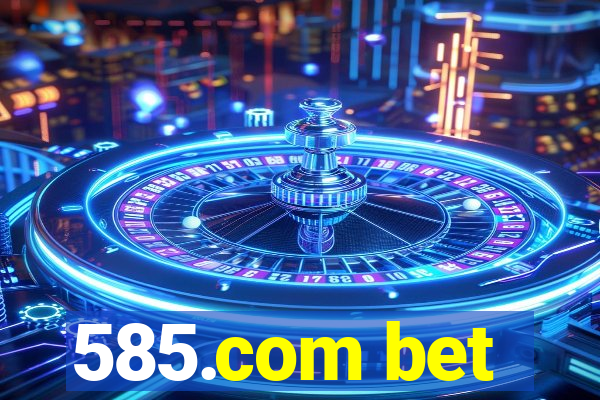 585.com bet